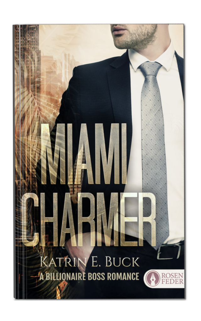 Miami Charmer von Katrin Emilia Buck. Liebesroman, Billionaire Boss Romance