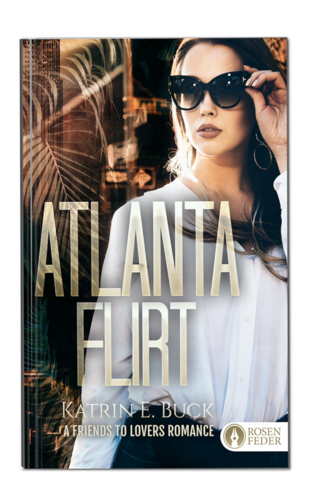 Atlanta von Katrin Emilia Buck. Liebesroman, A Friends to Lovers Boss Romance