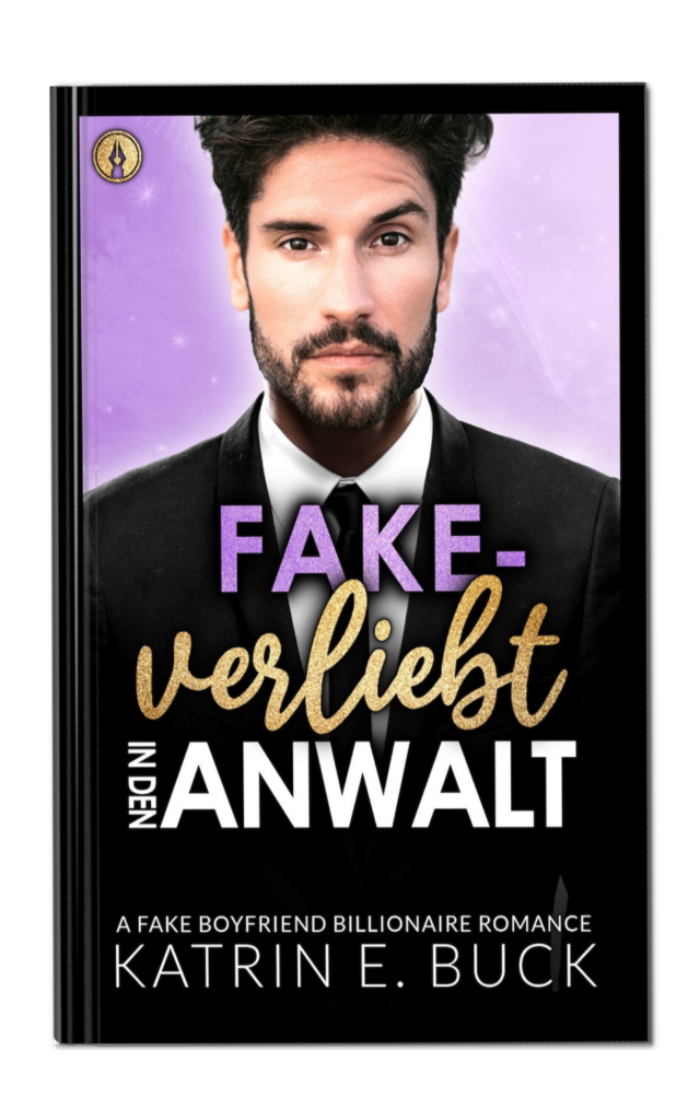 Fake verliebt in den Anwalt von Katrin Emilia Buck. A Fake Boyfriend Billionaire Romance