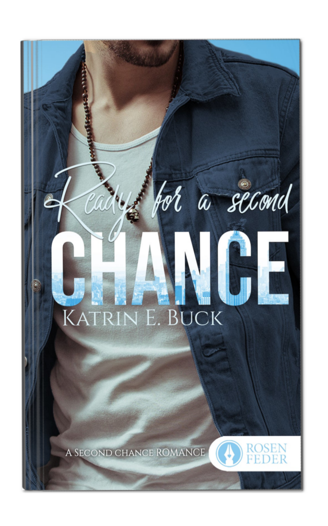 Ready for a second Chance von Katrin Emilia Buck. Liebesroman, A Second Chance Romance